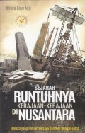 Sejarah Runtuhnya Kerajaan - Kerajaan Di Nusantara