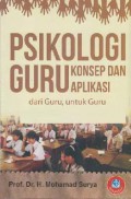 Psikologi Guru. Konsep Dan Aplikasi (Dari Guru, Untuk Guru)