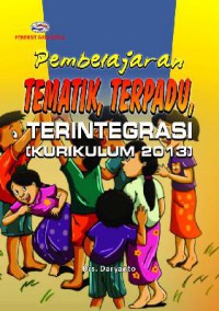 Pembelajaran Tematik, Terpadu, Terintegrasi (Kurikulum 2013)