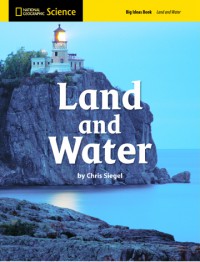 National Geographic Science : Land And Water (Big Ideas)