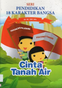 Seri Pendidikan 18 Karakter Bangsa 11 : Cinta Tanah Air Sd/Mi - Smp/Mts