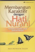 Membangun Karakter Dengan Hati Nurani (Pendidikan Karakter Untuk Generasi Bangsa)