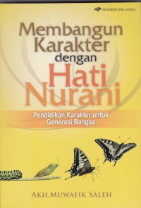 Membangun Karakter Dengan Hati Nurani (Pendidikan Karakter Untuk Generasi Bangsa)