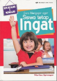 Seri Belajar & Mengajar : Cara Mengajar Agar Siswa Tetap Ingat