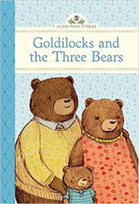 Silver Penny Stories : Goldilocks And The Three Bears