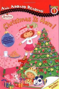 All Aboard Reading Lv 1 : Strawberry Shortcake . Christmas Is Here!