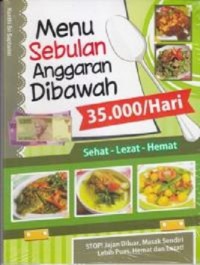 Menu Sebulan. Sehat-Lezat-Hemat (Anggaran Dibawah 35.000/Hari)