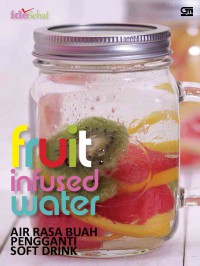 Ide Sehat : Fruit Infused Water (Air Rasa Buah Pengganti Soft Drink)