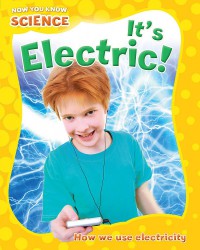 Now You Know Science : It'S Electric!