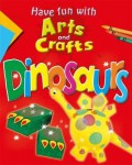 Have Fun With Arts And Crafts : Dinosaurs