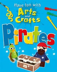 Have Fun With Arts And Crafts : Pirates