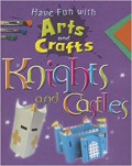 Have Fun With Arts And Crafts : Knights And Castles