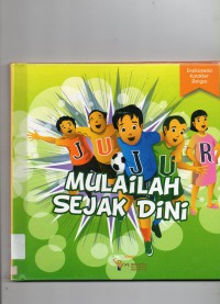 Ensiklopedia Karakter Bangsa : Jujur, Mulailah Sejak Dini