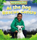 Helping Out : At The Dog Rescue Centre