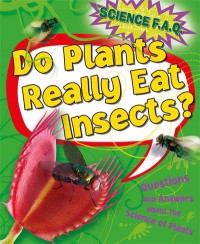 Science F.A.Q : Do Plants Really Eat Insects?