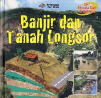 Seri Bencana Alam Di Indonesia : Banjir Dan Tanah Longsor