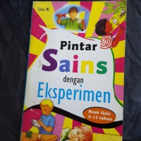 Pintar Sains Dengan Eksperimen Anak Usia 5-12 Tahun