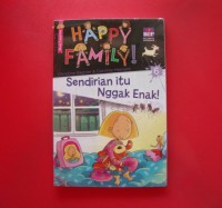 Happy Family! 6 : Sendirian Itu Nggak Enak!