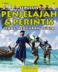 Sepuluh Penjelajah & Perintis Yang Mengubah Dunia