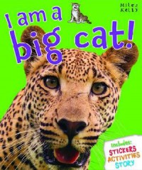 Miles Kelly : I Am A Big Cat!