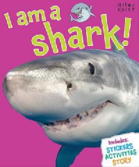 Miles Kelly : I Am A Shark!