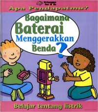 Seri Apa Pendapatmu : Bagaimana Baterai Menggerakkan Benda ?