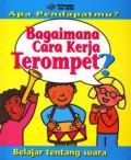 Seri Apa Pendapatmu : Bagaimana Cara Kerja Terompet ?