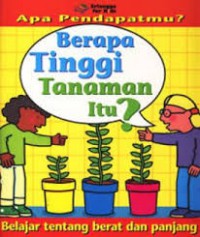 Seri Apa Pendapatmu : Berapa Tinggi Tanaman Itu ?