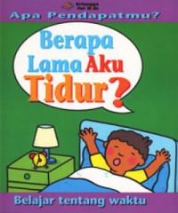 Seri Apa Pendapatmu : Berapa Lama Aku Tidur ?