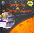 Seri Mengenal Ruang Angkasa : Berputar Di Ruang Angkasa