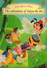 Once Upon A Time : The Adventures Of Maya The Bee