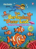 Yuk, Bertualang Ke Dasar Laut (Mengenal Hewan - Hewan Laut)