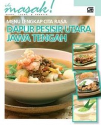 Ide Masak! : Menu Lengkap Cita Rasa Dapur Pesisir Utara Jawa Tengah