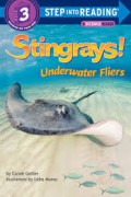 Step Into Reading (Lv 3) A Science Reader : Stingrays! Underwater Fliers