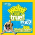 National Geographic Kids : Weird But True! Food