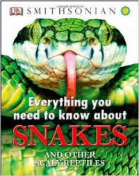 Smithsonian : Everything You Need To Know About Snakes And Other Scaly Reptiles