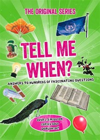 The Original Series - Tell Me When? Answers To Hundreds Of Fascinating Questions