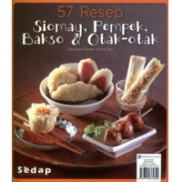 Sedap : 57 Resep Siomay, Pempek, Bakso & Otak-Otak