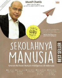 Sekolahnya Manusia. Sekolah Berbasis Multiple Intelligences Di Indonesia