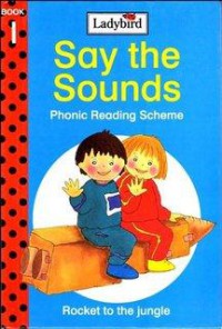 Ladybird : Say The Sounds. Phonic Reading Scheme