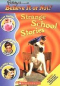 Ripley'S Believe It Or Not : Strange School Stories