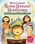 Petualangan Ke Negeri Dongeng Nusantara (12 Cerita Rakyat Dengan Penyajian Fantastis)