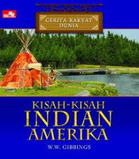 Cerita Rakyat Dunia : Kisah-Kisah Indian Amerika