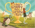 The Really Groovy Story Of The Tortoise And The Hare