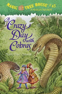 Magic Tree House 45 (A Merlin Mission) : A Crazy Day With Cobras