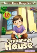 Kecil-Kecil Punya Karya : The Orphanage House