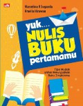 Yuk? Nulis Buku Pertamamu (Tips Mudah Untuk Mewujudkan Buku Impianmu)