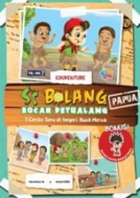 Si Bolang (Bocah Petualang) 1 : 7 Cerita Seru Di Negeri Buah Merah (Papua)