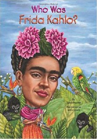 Who Was Frida Kahlo?