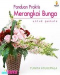 Panduan Praktis Merangkai Bunga Untuk Pemula